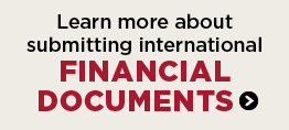 Learn more about submitting your International Financial Documents.