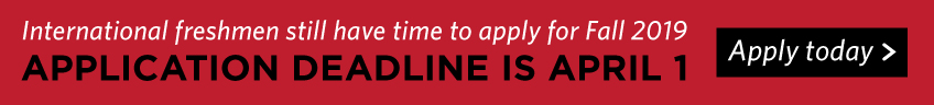 International freshmen still have time to apply for Fall 2019. Application deadline is April 1. Apply today!