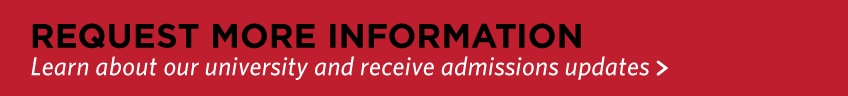 Request More Information and learn about our university and admissions updates.